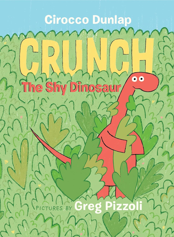 Book cover of "Crunch The Shy Dinosaur" by Cirocco Dunlap, pictures by Greg Pizzoli
