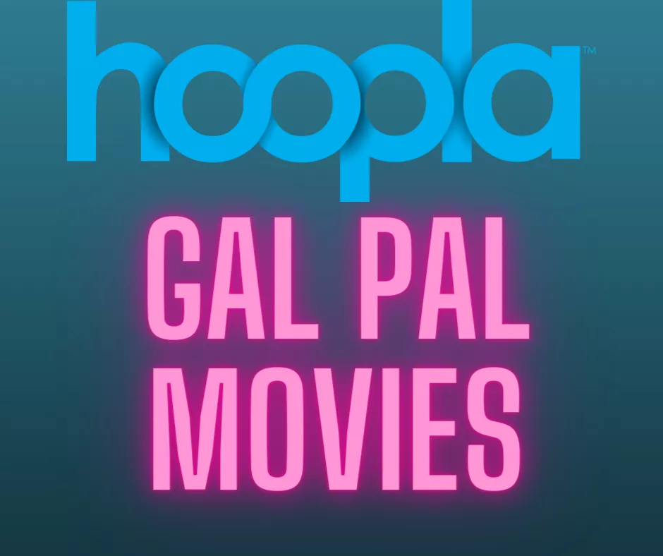 Link to hoopla collection of gal pal movies